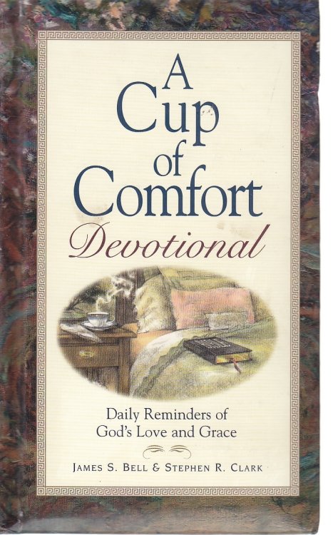 A Cup of Comfort Devotional Daily Reminders of God's Love and Grace