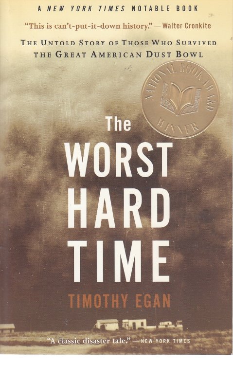 The Worst Hard Time The Untold Story of Those Who Survived the Great American Dust Bowl