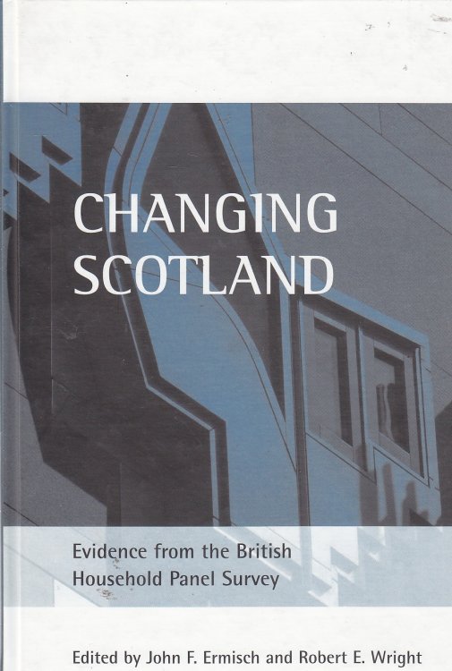 Image for Changing Scotland Evidence from the British Household Panel Survey Changing Scotland Evidence from the British Household Panel Survey