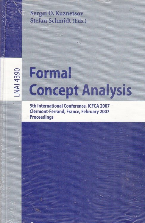 Image for Formal Concept Analysis 5th International Conference, ICFCA 2007, Clermont-Ferrand, France, February 12-16, 2007, Proceedings Formal Concept Analysis 5th International Conference, ICFCA 2007, Clermont-Ferrand, France, February 12-16, 2007, Proceedings
