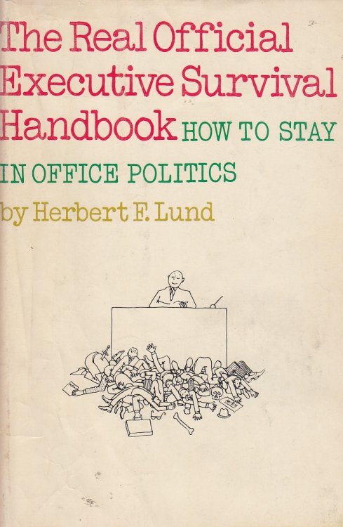 The Real Official Executive Survival Handbook How to Stay in Office Politics,