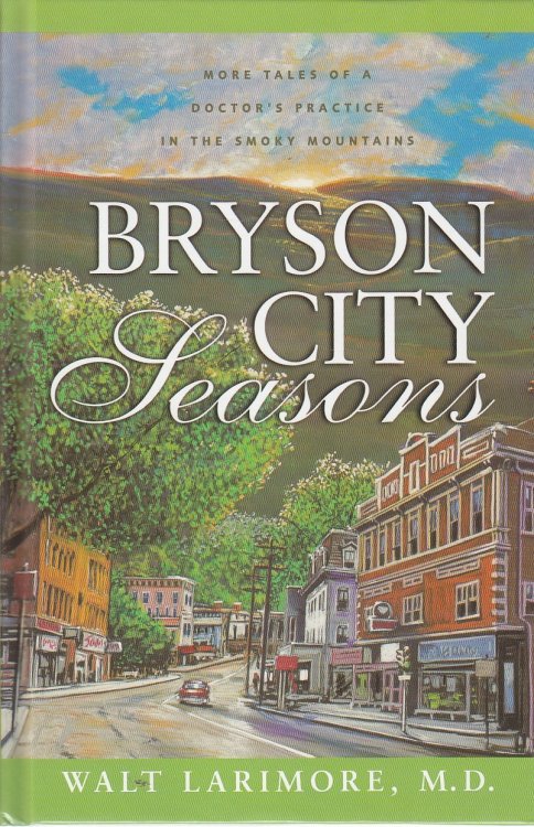 Bryson City Seasons More Tales of a Doctor's Practice in the Smoky Mountains