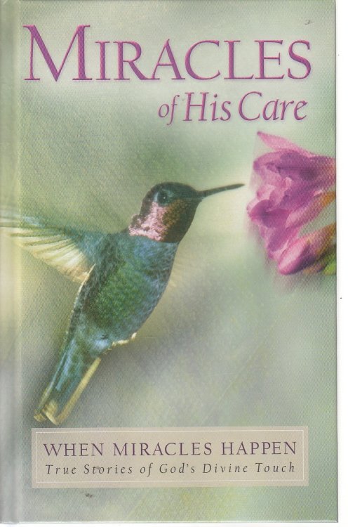 Miracles of His Care True Stories of God's Divine Touch
