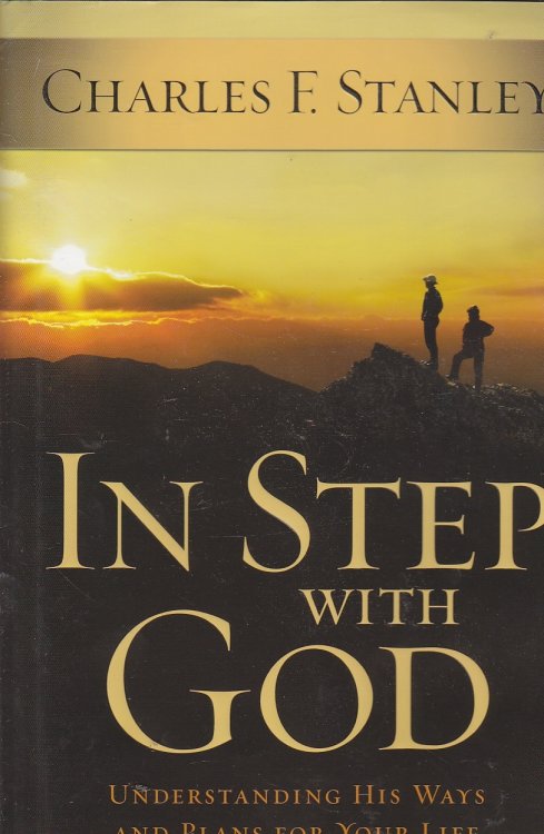 In Step with God Understanding His Ways and Plans for Your Life