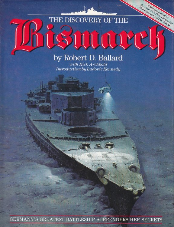 The Discovery of the Bismarck Germany's Greatest Battleship Surrenders Her Secrets