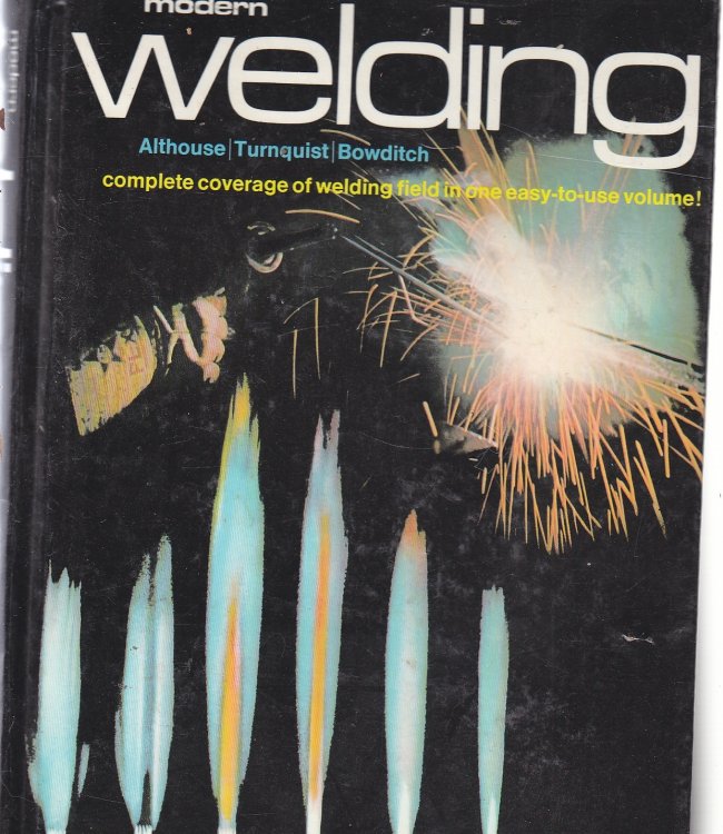 Modern Welding Complete Coverage of the Welding Field in One Easy-To-Use Volume
