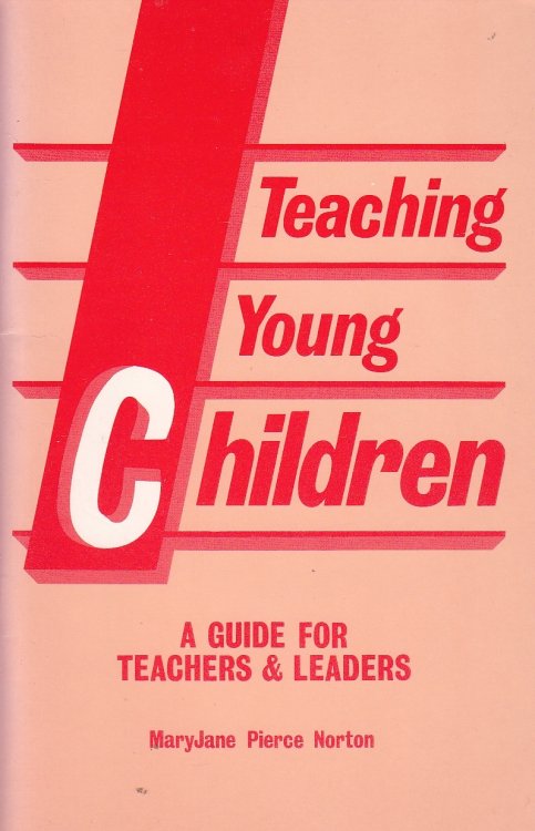 Teaching Young Children A Guide for Teachers and Leaders