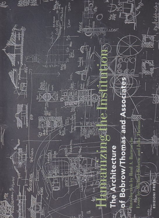 Humanizing the Institution The Architecture of Bobrow/thomas Associates