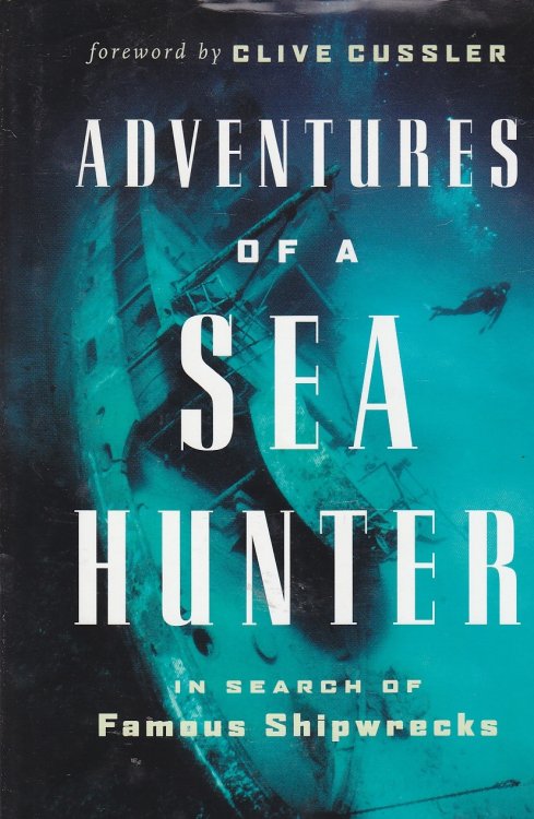 Adventures of a Sea Hunter In Search of Famous Shipwrecks