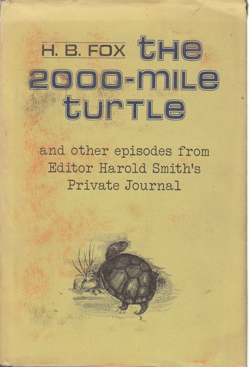 The 2000-Mile Turtle And Other Episodes from Editor Harold Smith's Private Journal