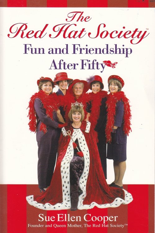 The Red Hat Society Fun and Friendship after Fifty