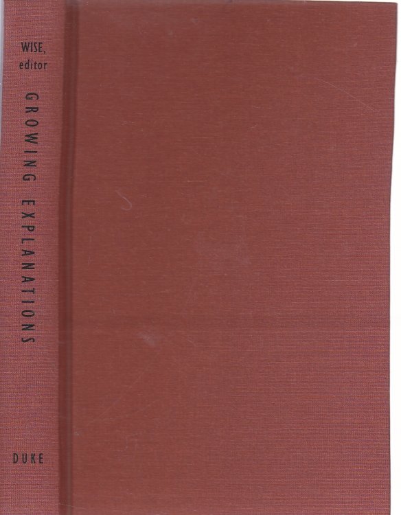 Growing Explanations Historical Perspectives on Recent Science