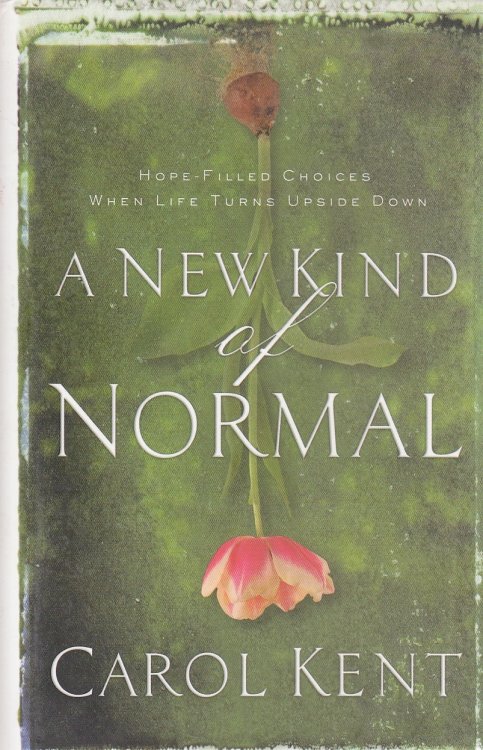 A New Kind of Normal Hope-Filled Choices when Life Turns Upside Down