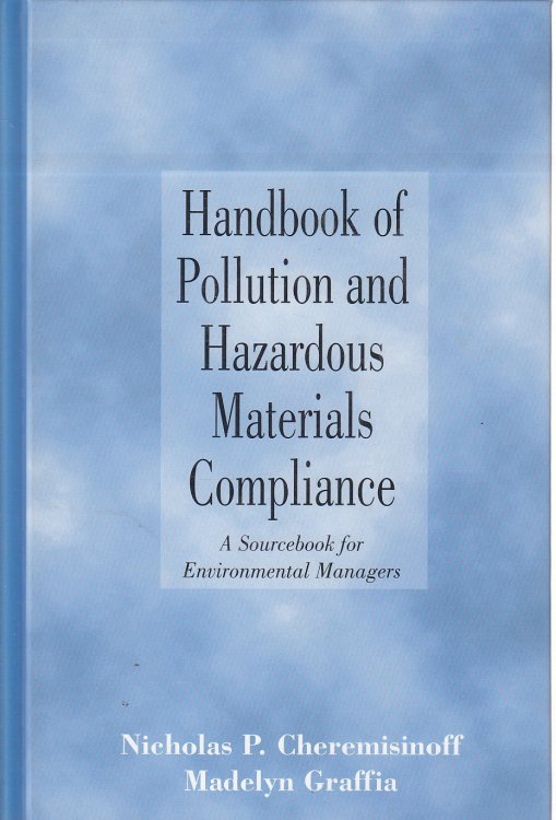 Handbook of Pollution and Hazardous Materials Compliance A Sourcebook for Environmental Managers