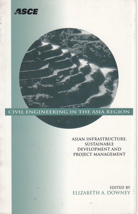Civil Engineering in the Asia Region Asian Infrastructure, Sustainable Development, and Project Management