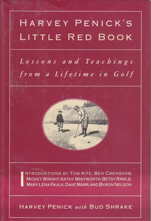 Harvey Penick's Little Red Book Lessons and Teachings from a Lifetime in Golf