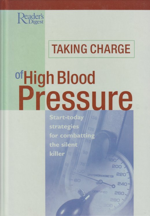 Taking Charge of High Blood Pressure Start-Today Strategies for Combating the Silent Killer