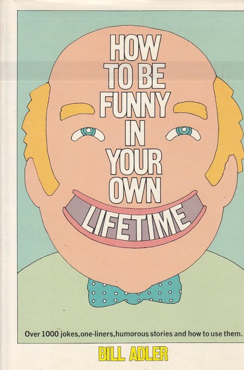 How to be Funny in Your Own Lifetime