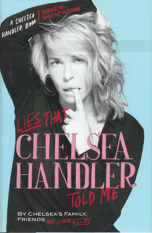 Lies That Chelsea Handler Told Me