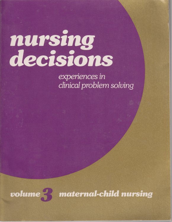 Nursing Decisions Experiences in Clinical Problem Solving