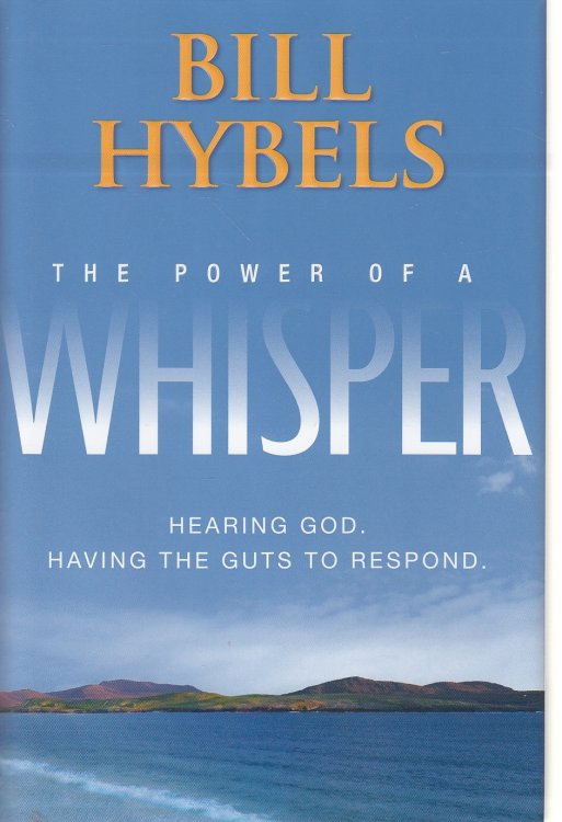 The Power of a Whisper Hearing God, Having the Guts to Respond