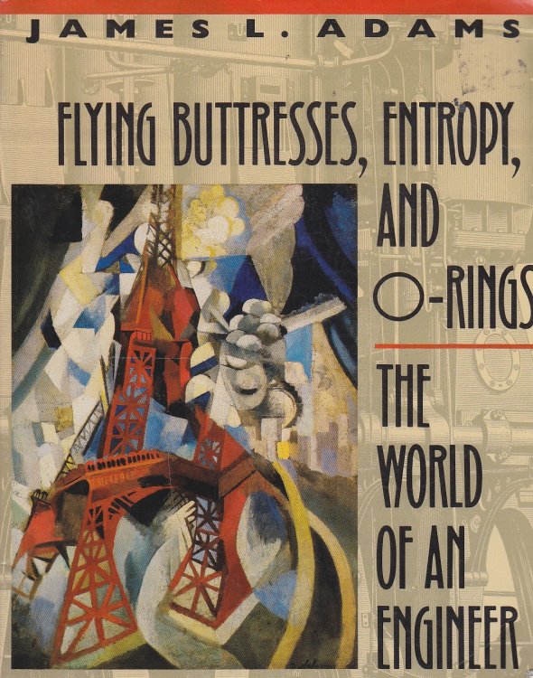 Flying Buttresses, Entropy, and O-Rings The World of an Engineer