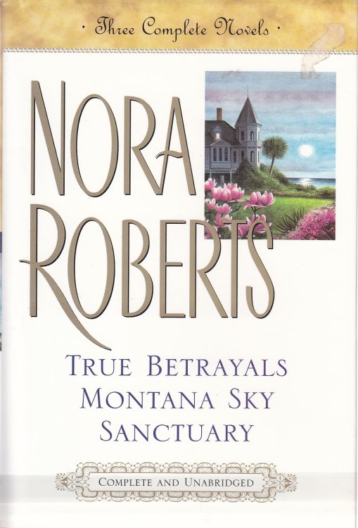 True Betrayals; Montana Sky; Sanctuary Three Complete Novels