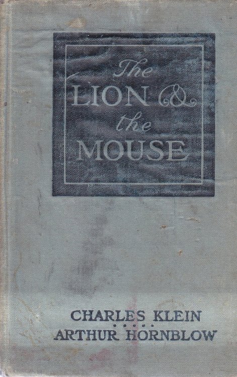 The Lion and the Mouse A Story of American Life, Novelized from the Play by Arthur Hornblow