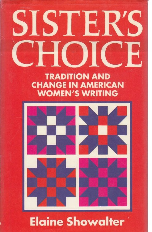Sister's Choice Traditions and Change in American Women's Writing