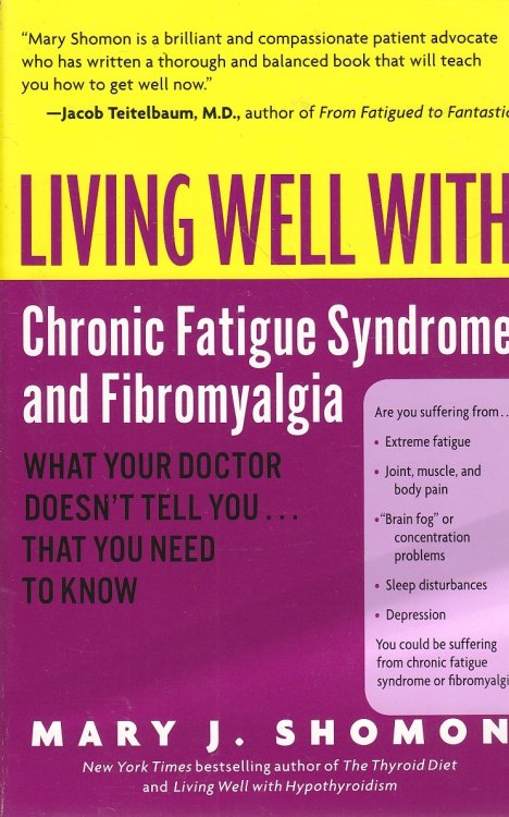 Living Well with Chronic Fatigue Syndrome and Fibromyalgia What Your Doctor Doesn't Tell You.that You Need to Know