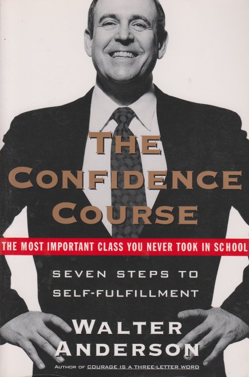 The Confidence Course Seven Steps to Self-Fulfillment