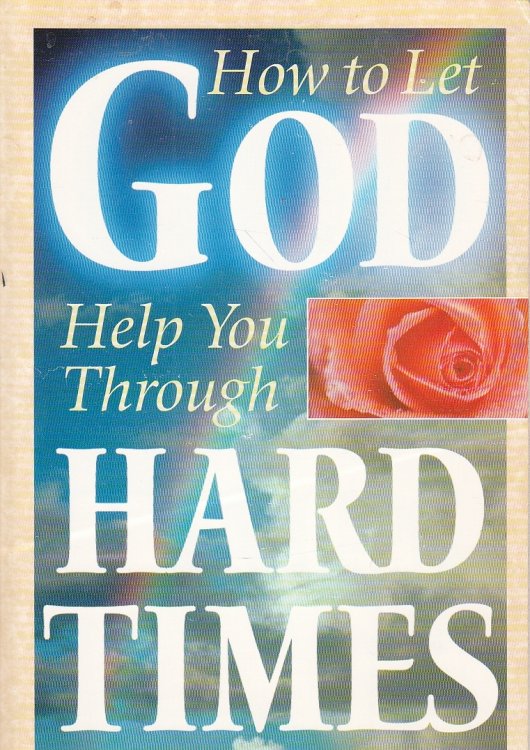 How to Let God Help You through Hard Times
