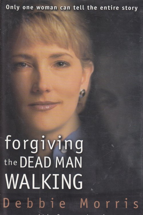 Forgiving the Dead Man Walking