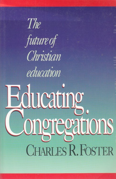 Educating Congregations The Future of Christian Education
