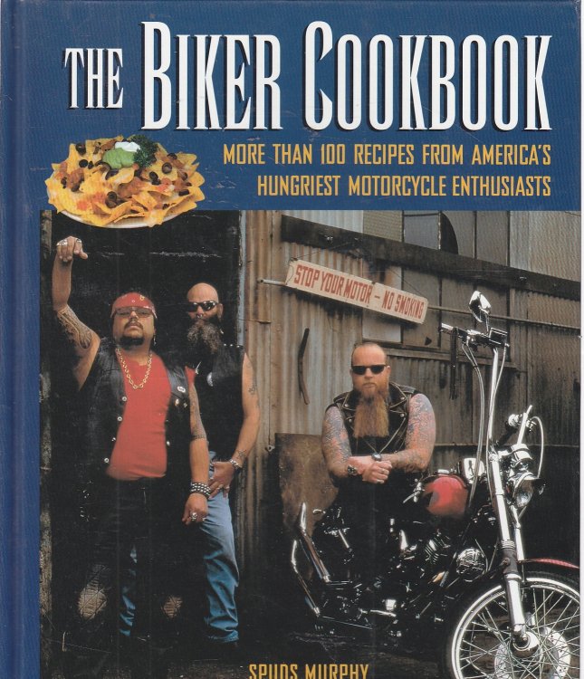The Biker Cookbook More Than 100 Recipes from America's Hungriest Motorcycle Enthusiasts
