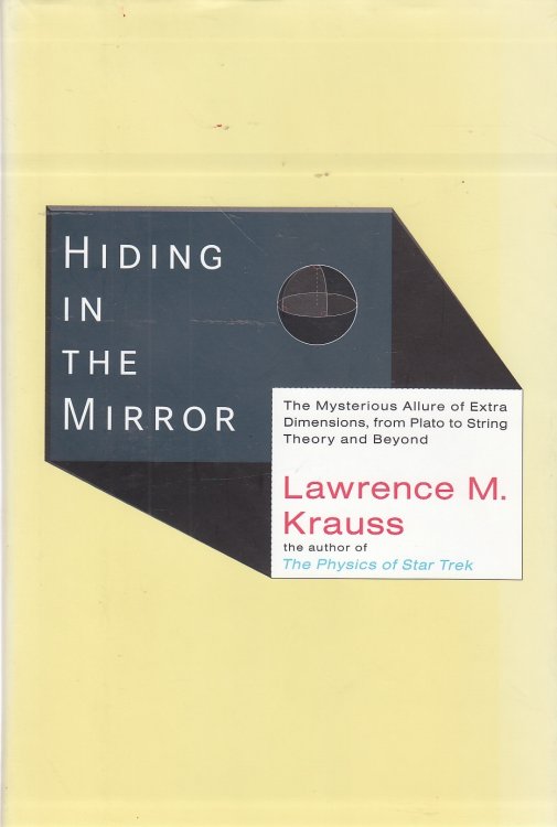 Hiding in the Mirror The Mysterious Allure of Extra Dimensions, from Plato to String Theory and Beyond