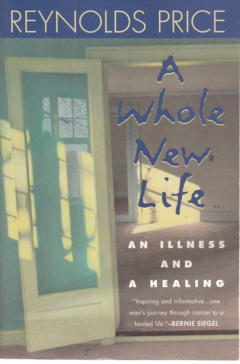 A Whole New Life An Illness and a Healing