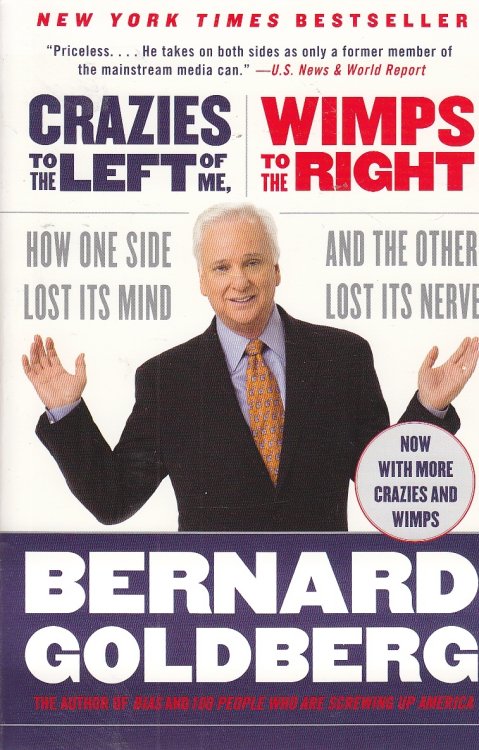 Crazies to the Left of Me, Wimps to the Right How One Side Lost its Mind and the Other Lost its Nerve