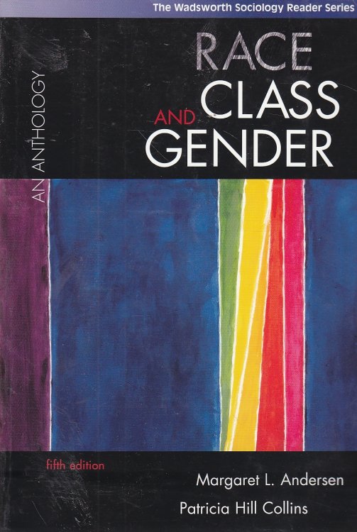Race, Class, and Gender An Anthology (The Wadsworth Sociology Reader Series)