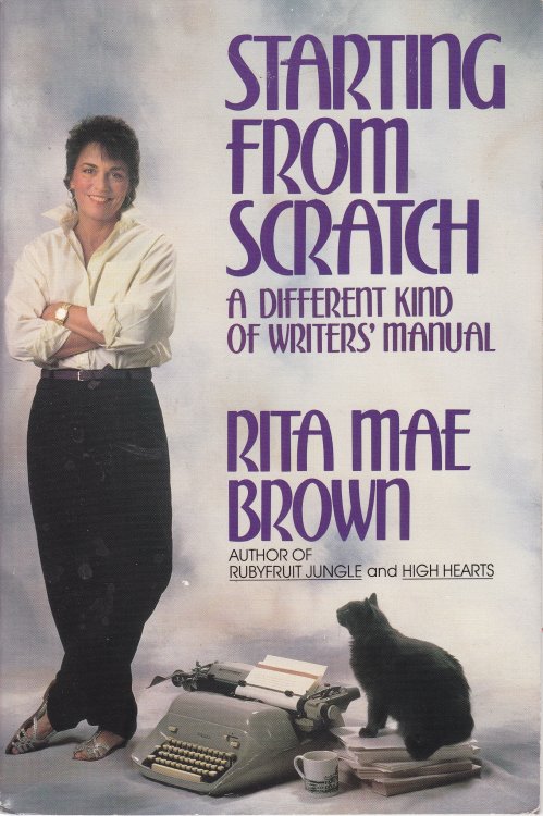 Starting from Scratch A Diffrenent Kind of Writer's Manual