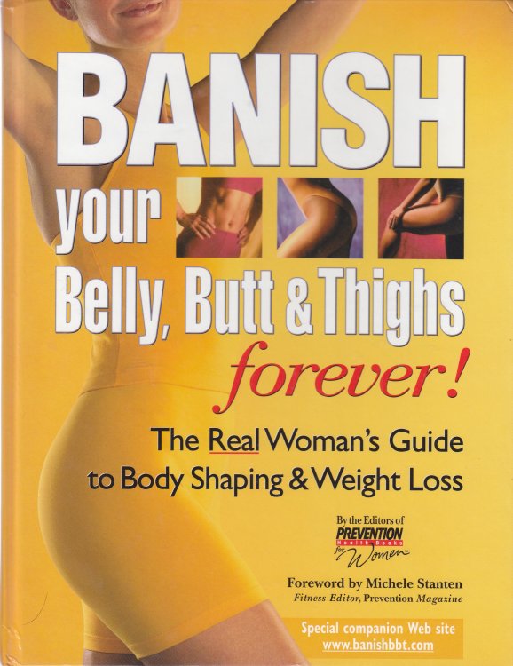 Banish Your Belly, Butt and Thighs Forever! The Real Woman's Guide to Body Shaping & Weight Loss