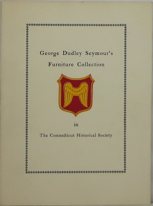 George Dudley Seymour's Furniture Collection in the Connecticut Historical Society