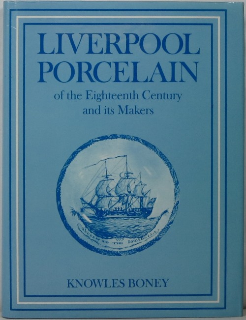 Liverpool Porcelain of the Eighteenth Century and its Makers