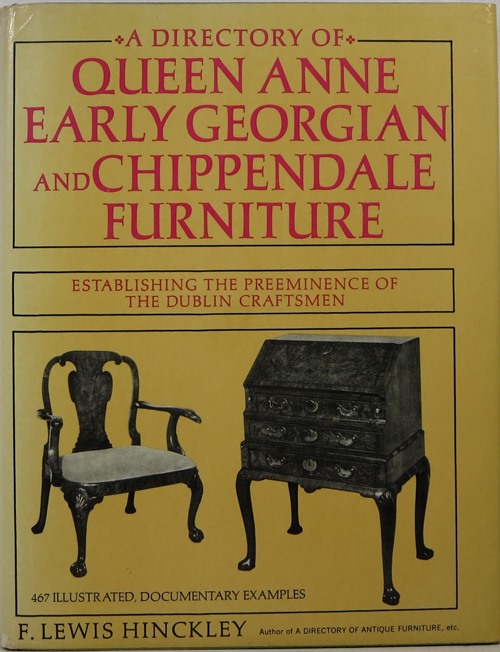 A Directory of Queen Anne, Early Georgian, and Chippendale Furniture: Establishing the Preeminence of the Dublin Craftsmen
