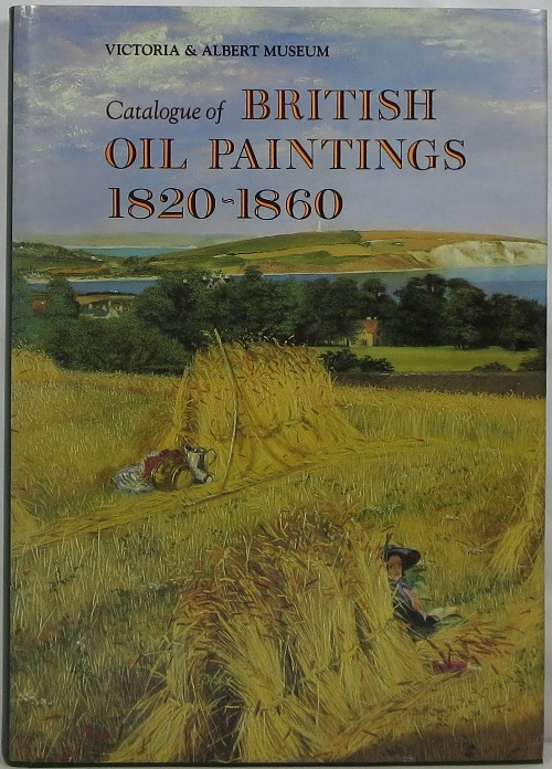 Victoria & Albert Museum: Catalogue of British Oil Paintings, 1820-1860