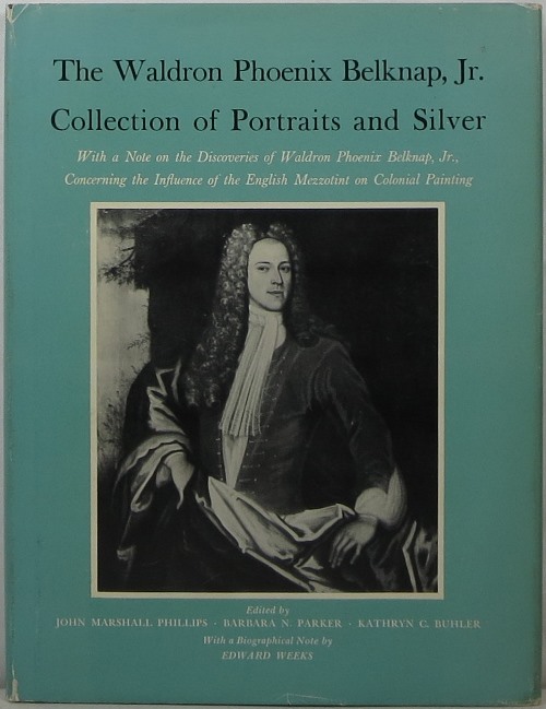 The Waldron Phoenix Belknap, Jr. Collection of Portraits and Silver