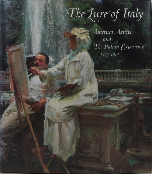 The Lure of Italy: American Artists and The Italian Experience 1760-1914