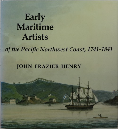 Early Maritime Artists of the Pacific Northwest Coast, 1741-1841