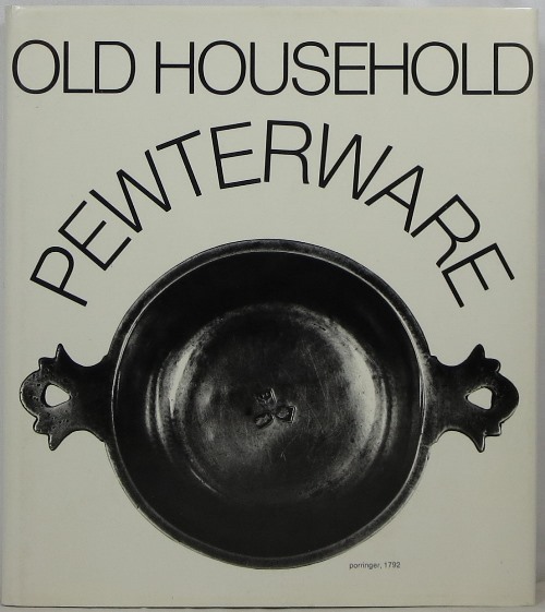 Old Household Pewter-Ware: Its Appearance and Function in the Course of 6 Centuries