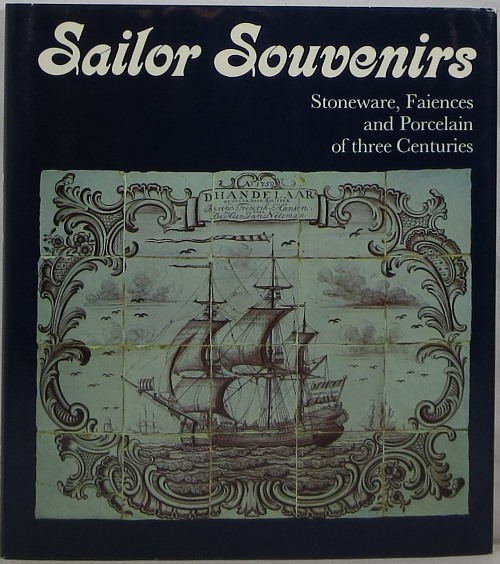 Sailor Souvenirs: Stoneware, Faiences and Porcelain of three Centuries
